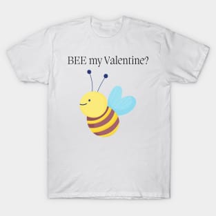 BEE My Valentine? Cute Valentines Day Pun. Perfect Bee Lover Gift. T-Shirt